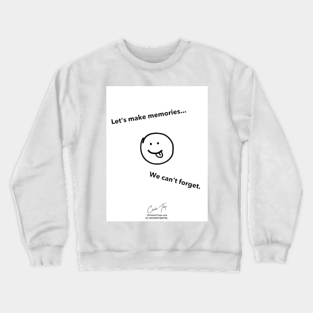 Let's Make Memories Crewneck Sweatshirt by Successcor